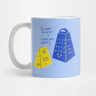 This May Be Cheesy but I Think You're Grate Mug